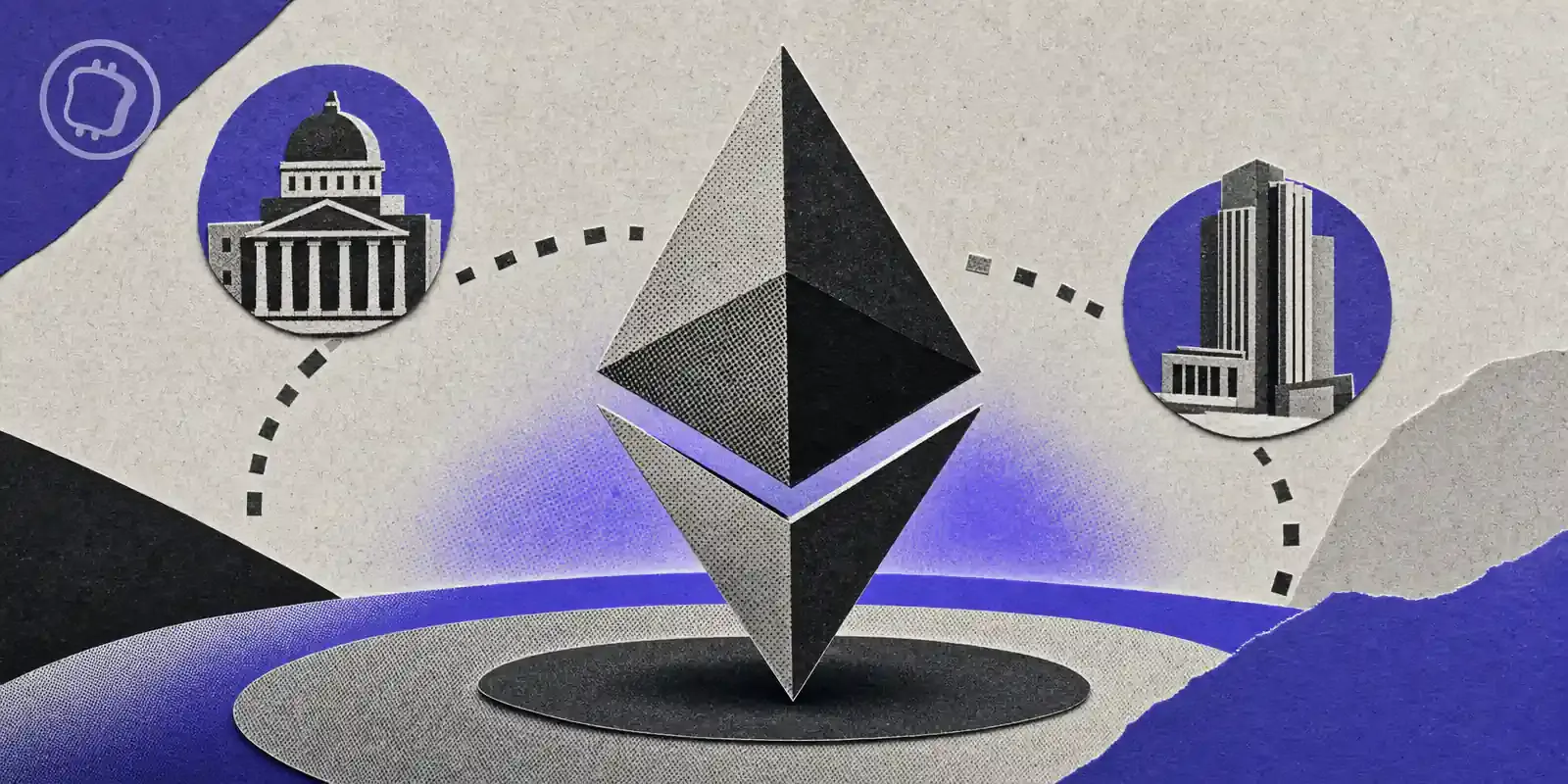 Ethereum cible les gouvernements et institutions avec une infrastructure blockchain neutre